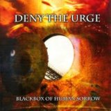 Deny the Urge – Black Box of Human Sorrow
