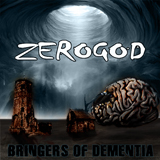 zerogod_bringersofdementia.jpg zerogod_bringersofdementia.jpg