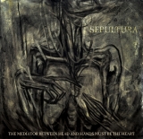 Sepultura TheMediatorBetweenHeadAndHandsMustBeTheHeart