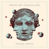 deathbychocolate amongsirens