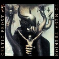 Celtic Frost To Mega Therion