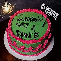 ElectricMob 2MakeUCryAndDance